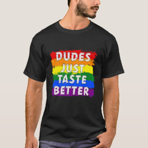 Camiseta Los dudes sólo prueban mejor orgullo gay