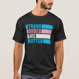 Camiseta Los Dudes Trans son más candentes para el Orgullo 