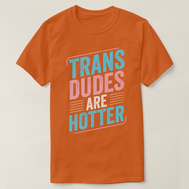 Camiseta Los Dudes Trans Son Más Hoters Trans Pride Transgé (Diseño del anverso)