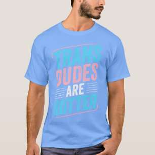 Camiseta Los Dudes Trans Son Más Hoters Trans Pride Transgé