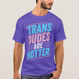 Camiseta Los Dudes Trans Son Más Hoters Trans Pride Transgé