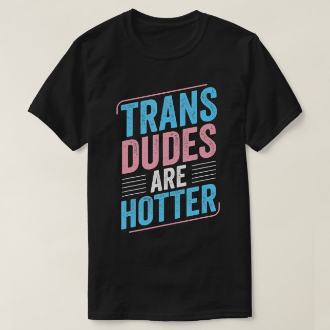 Camiseta Los Dudes Trans Son Más Hoters Trans Pride Transgé (Diseño del anverso)