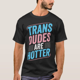 Camiseta Los Dudes Trans Son Más Hoters Trans Pride Transgé