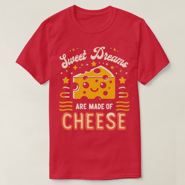 Camiseta Los Dulces Sueños Están Hechos De Queso 1 (Diseño del anverso)