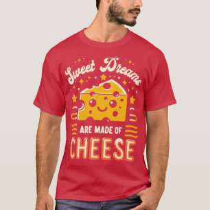 Camiseta Los Dulces Sueños Están Hechos De Queso 1