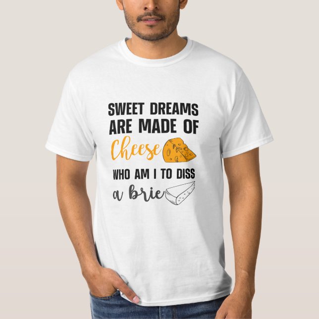Camiseta Los Dulces Sueños Están Hechos De Queso Dis A Brie (Anverso)