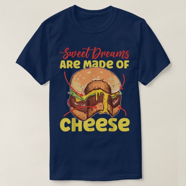 Camiseta Los Dulces Sueños Están Hechos De Queso Queso Ques (Diseño del anverso)