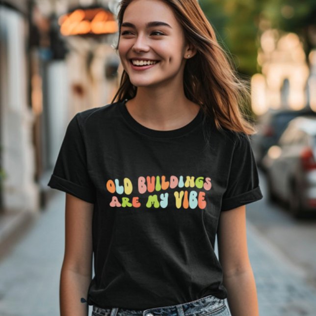 Camiseta Los Edificios Antiguos Son Mi Preocupación De Vibe (Subido por el creador)