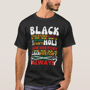 Camiseta Los educadores negros importan un mes y no pueden 