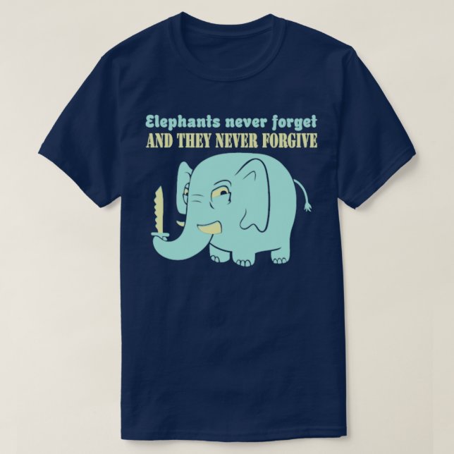 Camiseta Los elefantes nunca olvidan nunca perdonar (Diseño del anverso)