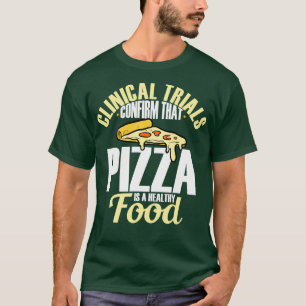 Camiseta Los Ensayos Clínicos Confirman Que La Pizza Es Un 