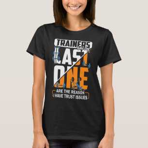 Camiseta Los Entrenadores Que Dicen Que El Último Es La Raz