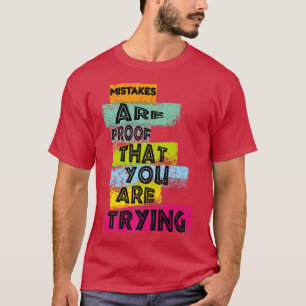 Camiseta LOS ERRORES DE MOTIVACIÓN son prueba de que USTED