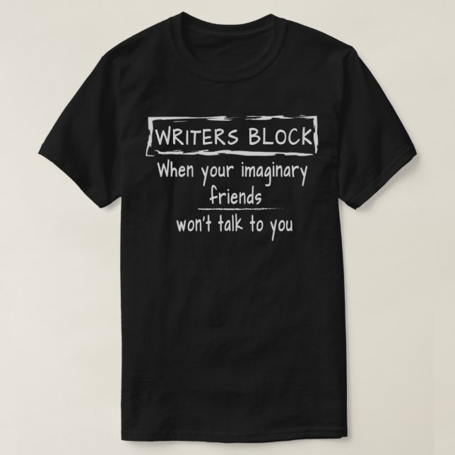 Camiseta Los escritores bloquean a un amigo imaginario que  (Diseño del anverso)