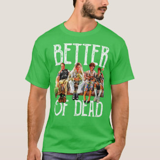 Camiseta los escuadrones de la vida mejor que TShirt muerto