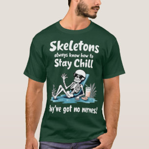 Camiseta Los esqueletos siempre saben cómo mantenerse tranq