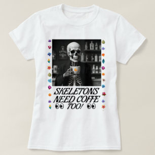Camiseta ¡Los esqueletos también necesitan café!