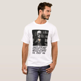 Camiseta ¡Los esqueletos también necesitan café!