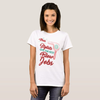 Camiseta Los estilistas dan los mejores trabajos del soplo