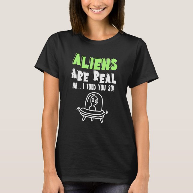 Camiseta Los Extranjeros Son Reales, Te Dije Que Ufo Alien (Anverso)