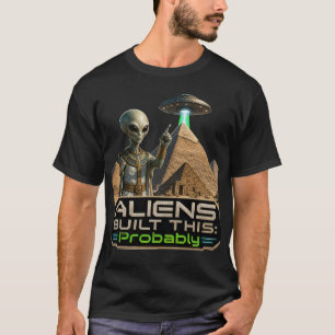 Camiseta Los extraterrestres construyeron esto probablement