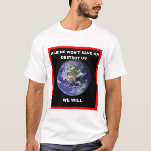 Camiseta Los extraterrestres no nos salvarán ni nos destrui