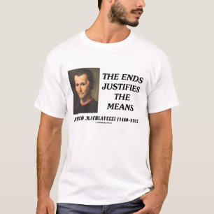Camiseta Los extremos de Niccolo Machiavelli justifican la