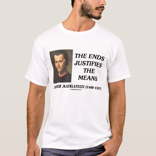 Camiseta Los extremos de Niccolo Machiavelli justifican la (Anverso)