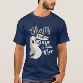 Camiseta Los fantasmas no creen en ti ni en Halloween