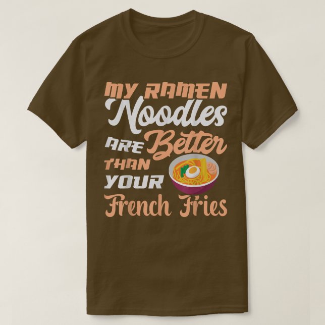 Camiseta Los fideos de Ramen son mejores que los de Fries (Diseño del anverso)