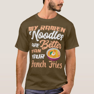 Camiseta Los fideos de Ramen son mejores que los de Fries