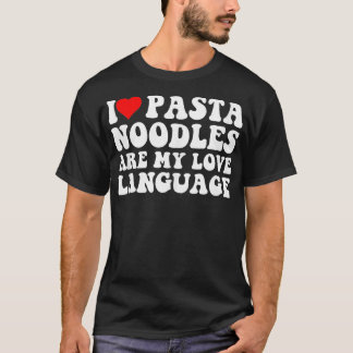 Camiseta Los fideos más atractivos de la pasta son mi amor