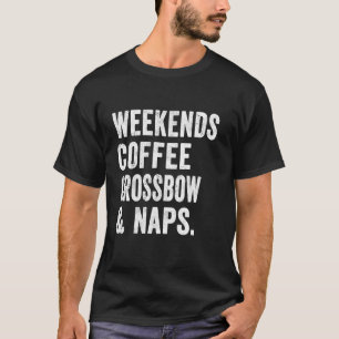 Camiseta Los Fines De Semana Café Crossbow Y Naps Tshirt Hu