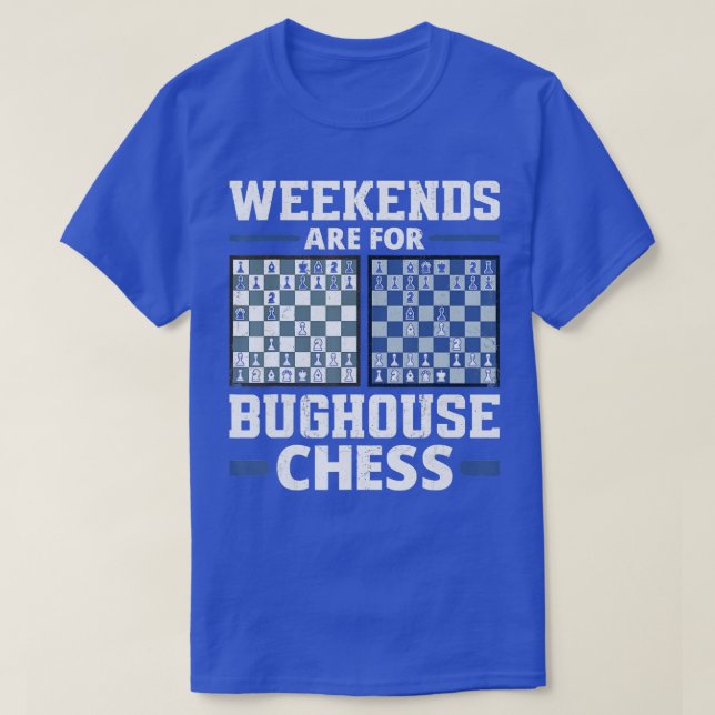 Camiseta Los Fines De Semana Son Para Bughouse Chess Checkm (Diseño del anverso)