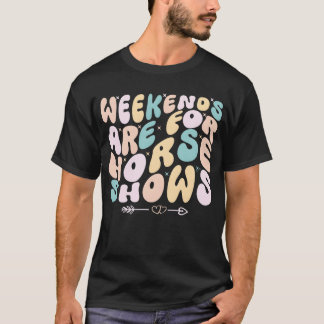Camiseta Los fines de semana son para espectáculos ecuestre
