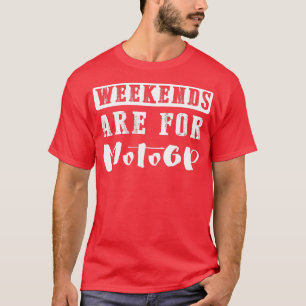 Camiseta Los Fines De Semana Son Para Motogp Gracioso Regal