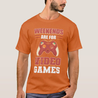 Camiseta Los fines de semana son para videojuegos jugador d