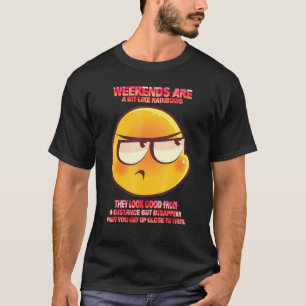 Camiseta Los Fines De Semana Son Un Poco Como El Humor De L