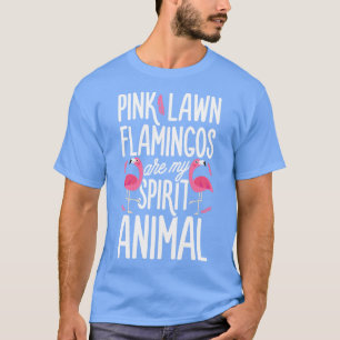 Camiseta Los flamencos de jardín rosado son mi animal espir