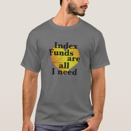 Camiseta Los fondos de índices son todo lo que necesito par
