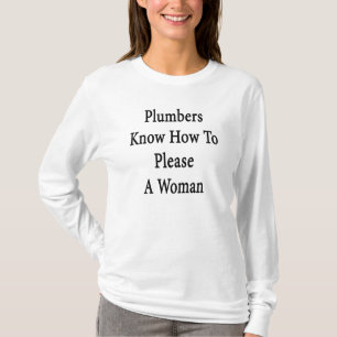 Camiseta Los fontaneros saben satisfacer a una mujer