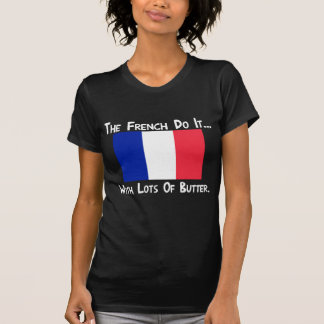 Camiseta Los franceses lo hacen... con mucha mantequilla