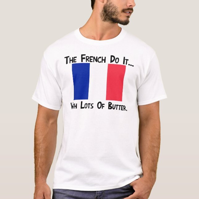 Camiseta Los franceses lo hacen... con mucha mantequilla (Anverso)