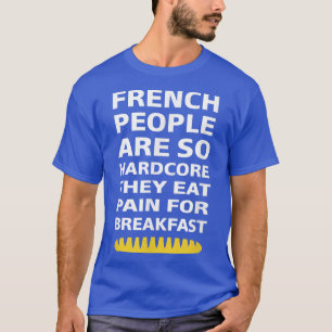 Camiseta Los Franceses Son Extremos Que Comen Dolor Por Rom
