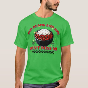 Camiseta Los frijoles rojos y el arroz no me extrañan TShir