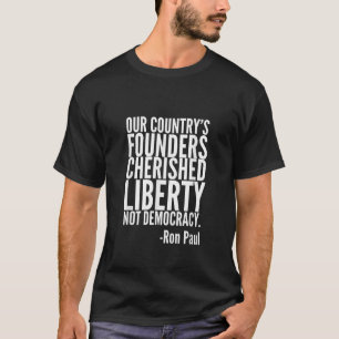 Camiseta Los fundadores valoraron la libertad Ron Paul Cita