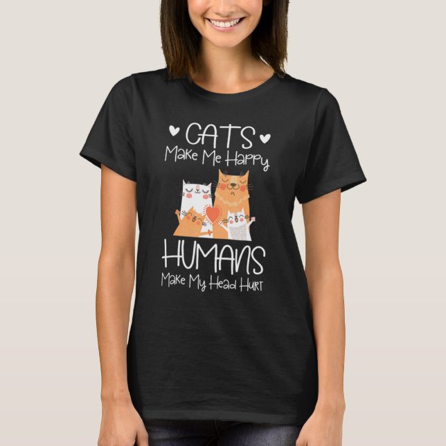Camiseta Los gatos me hacen feliz a los humanos, me hieren  (Anverso)