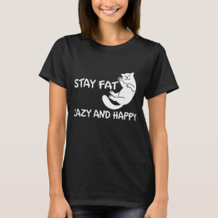 Camiseta Los gatos se quedan gordos perezosos y felices - G