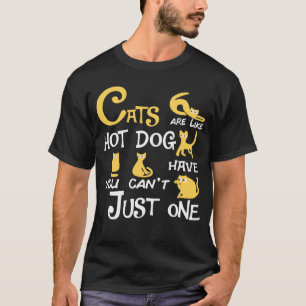 Camiseta Los gatos son como el Hotdog No puedes tener solam