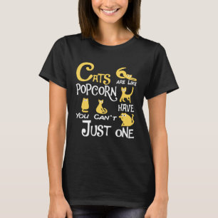Camiseta Los gatos son como las palomitas de maíz, no puede